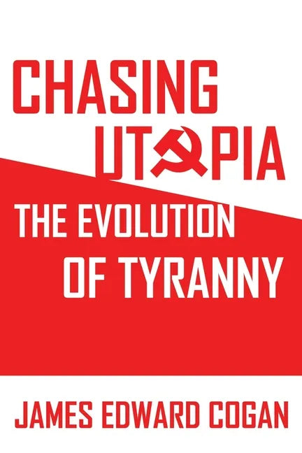 Chasing Utopia: The Evolution of Tyranny - Paperback