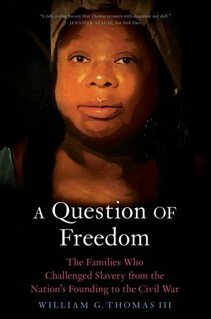 A Question of Freedom: The Families Who Challenged Slavery from the Nation's Founding to the Civil War - Paperback