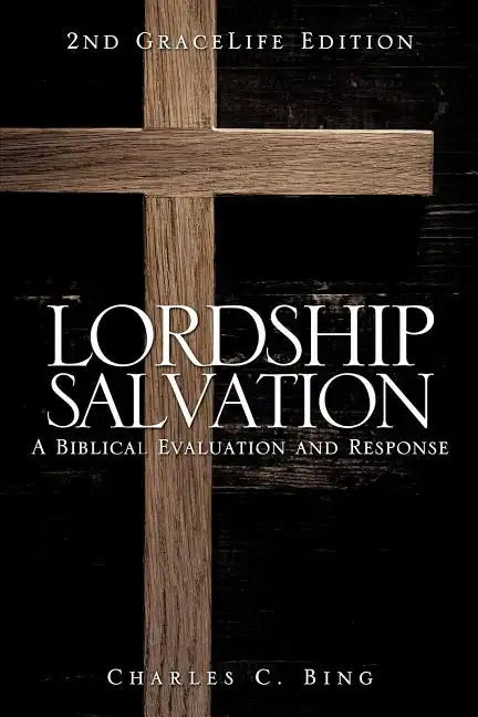 Lordship Salvation: A Biblical Evaluation and Response - Paperback