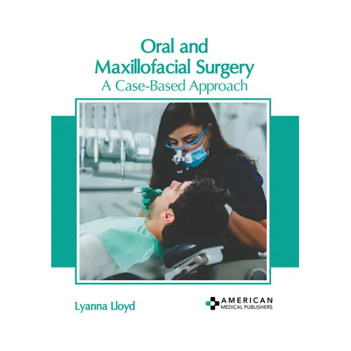 Oral and Maxillofacial Surgery: A Case-Based Approach - Hardcover