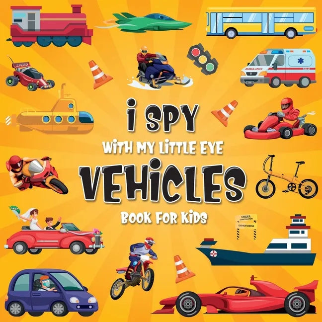 I Spy Vehicles: A Fun Guessing Game Picture Book for Kids Ages 2-5 - Paperback