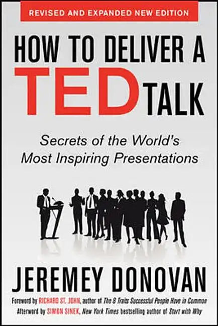 How to Deliver a Ted Talk: Secrets of the World's Most Inspiring Presentations, Revised and Expanded New Edition, with a Foreword by Richard St. John - Paperback