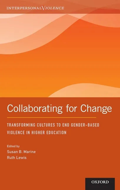 Collaborating for Change: Transforming Cultures to End Gender-Based Violence in Higher Education - Hardcover
