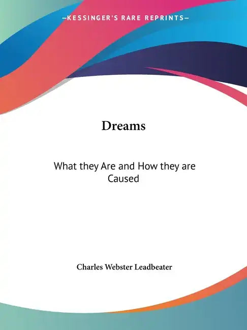 Dreams: What they Are and How they are Caused - Paperback