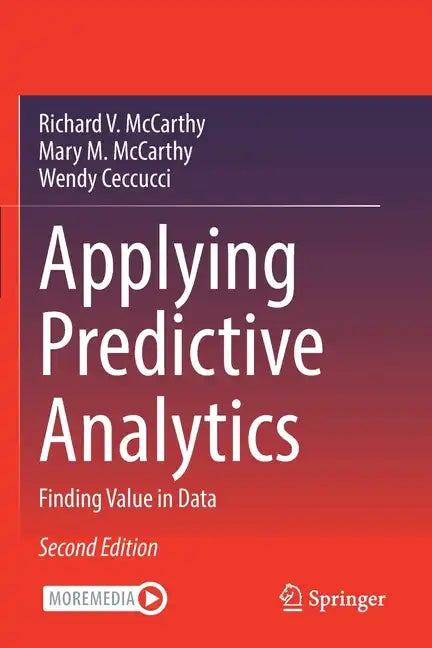 Applying Predictive Analytics: Finding Value in Data - Paperback