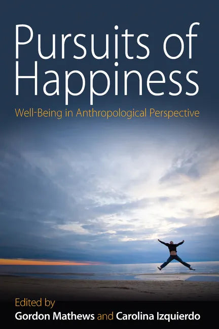 Pursuits of Happiness: Well-Being in Anthropological Perspective - Paperback