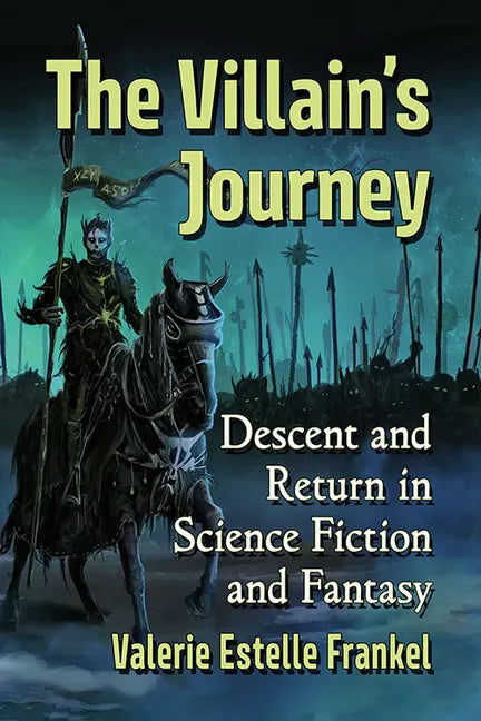 The Villain's Journey: Descent and Return in Science Fiction and Fantasy - Paperback