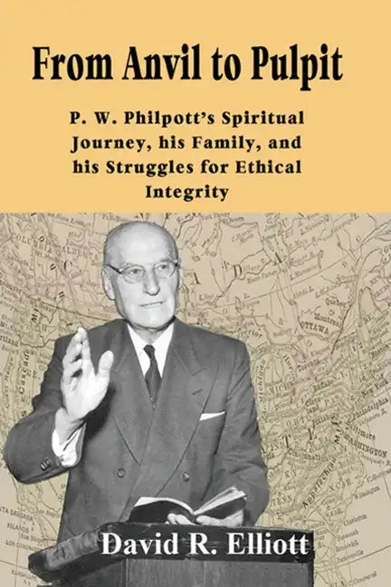From Anvil to Pulpit: P.W. Philpott's Spiritual Journey, his Family, and his Struggles for Ethical Integrity - Paperback
