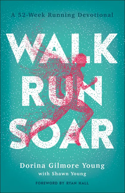 Walk, Run, Soar: A 52-Week Running Devotional - Paperback