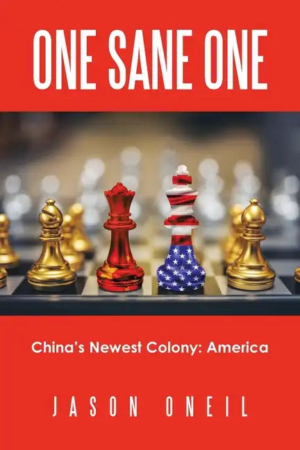 One Sane One: China's Newest Colony: America - Paperback