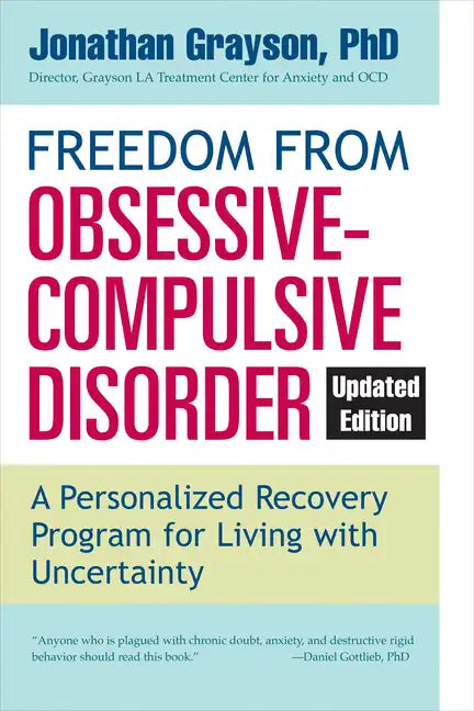 Freedom from Obsessive Compulsive Disorder: A Personalized Recovery Program for Living with Uncertainty, Updated Edition - Paperback