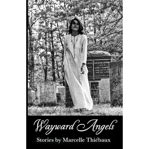 Wayward Angels: Stories by Marcelle Thiébaux - Paperback