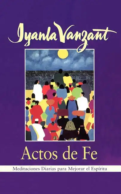 Actos de Fe (Acts of Faith): Meditaciones Diarias Para Mejorar El Espiritu (Meditations for People of Color) - Paperback