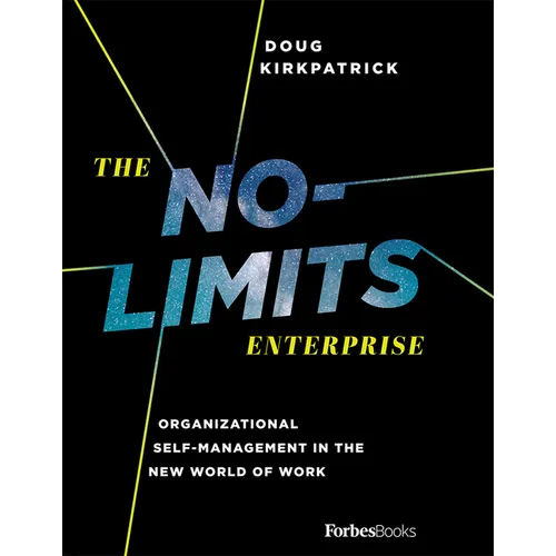 The No-Limits Enterprise: Organizational Self-Management in the New World of Work - Paperback