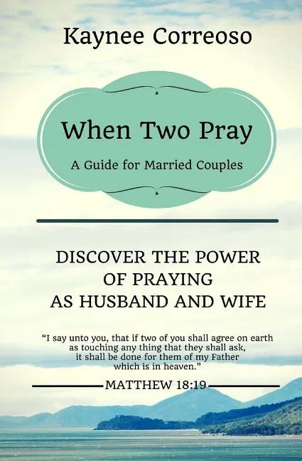 When Two Pray: Discover The Power of Praying as Husband and Wife: A Guide For Married Couples - Paperback