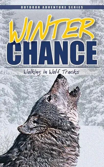 Winter Chance: Walking in Wolf Tracks - Paperback