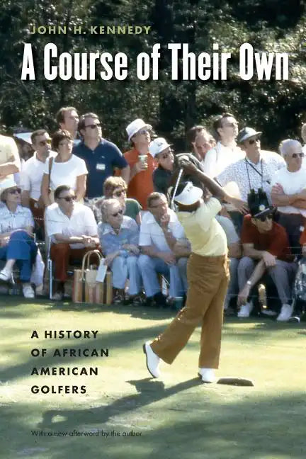 A Course of Their Own: A History of African American Golfers - Paperback