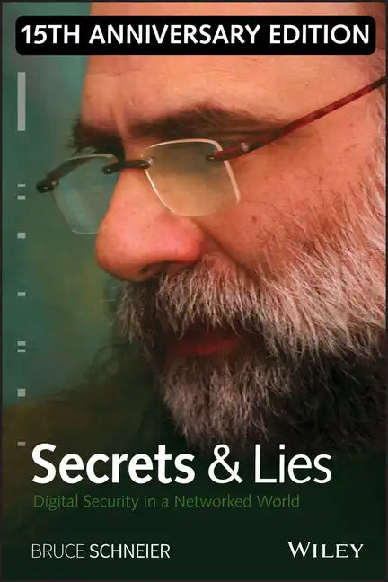 Secrets and Lies: Digital Security in a Networked World - Hardcover
