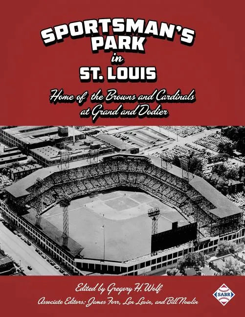 Sportsman's Park in St. Louis: Home of the Browns and Cardinals - Paperback