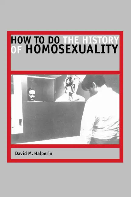 How to Do the History of Homosexuality - Paperback