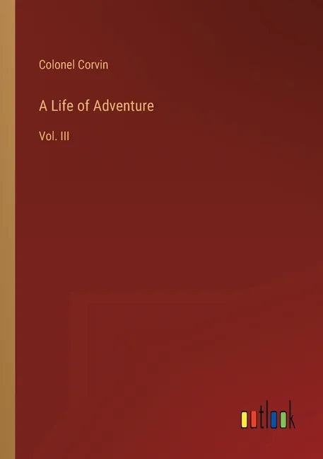 A Life of Adventure: Vol. III - Paperback