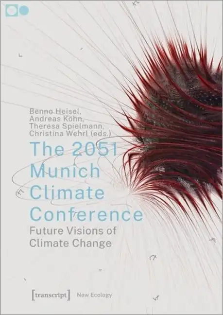 The 2051 Munich Climate Conference: Future Visions of Climate Change - Paperback