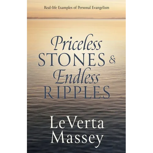 Priceless Stones & Endless Ripples: Real-life Examples of Personal Evangelism - Paperback