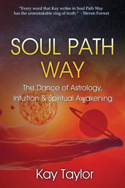 Soul Path Way: The Dance of Astrology, Intuition & Spiritual Awakening - Paperback