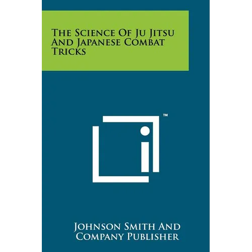 The Science Of Ju Jitsu And Japanese Combat Tricks - Paperback