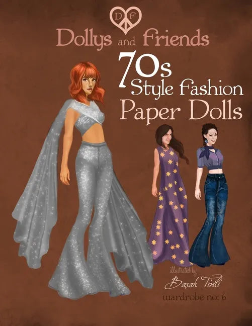 Dollys and Friends 70s Style Fashion Paper Dolls: Wardrobe No: 6 - Paperback