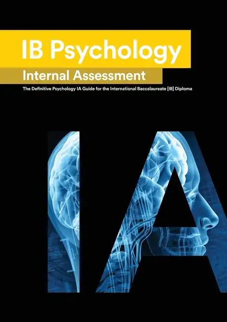 IB Psychology Internal Assessment: The Definitive Psychology [HL/SL] IA Guide For the International Baccalaureate [IB] Diploma - Paperback