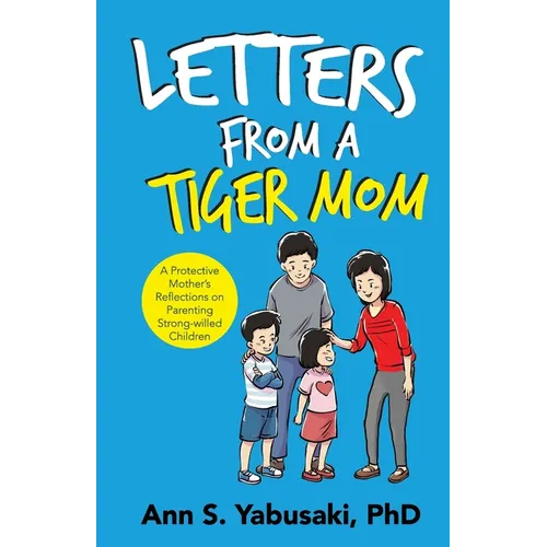 Letters from a Tiger Mom: A Protective Mother's Reflections on Parenting Strong-Willed Children - Paperback