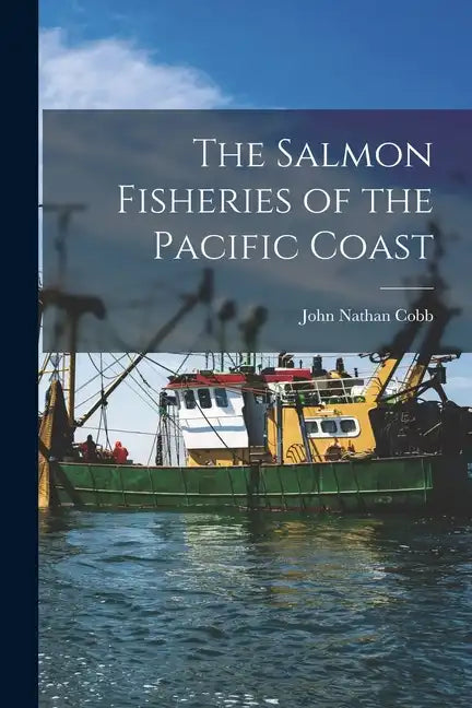 The Salmon Fisheries of the Pacific Coast - Paperback