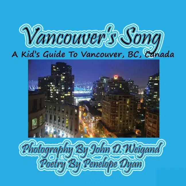Vancouver's Song --- A Kid's Guide to Vancouver, BC, Canada - Paperback