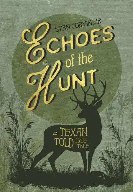 Echoes of the Hunt: A Texan Told True Tale - Hardcover