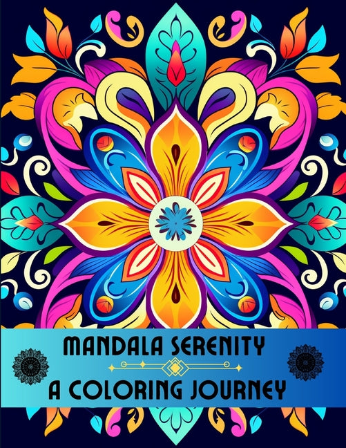 Mandala Serenity: A Coloring Journey - Paperback