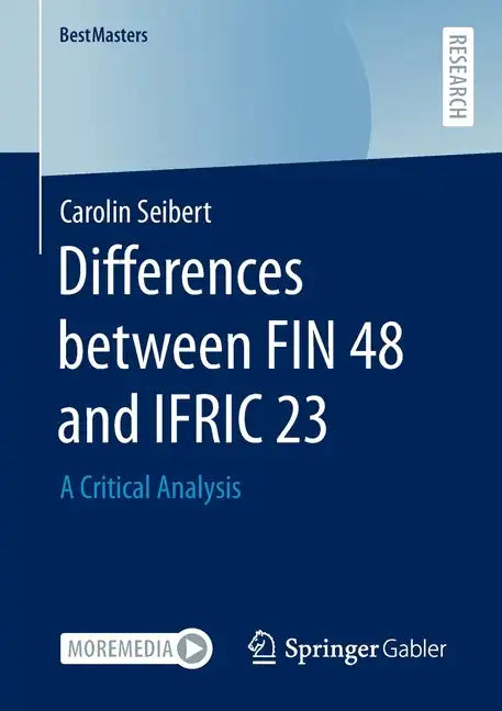Differences Between Fin 48 and Ifric 23: A Critical Analysis - Paperback