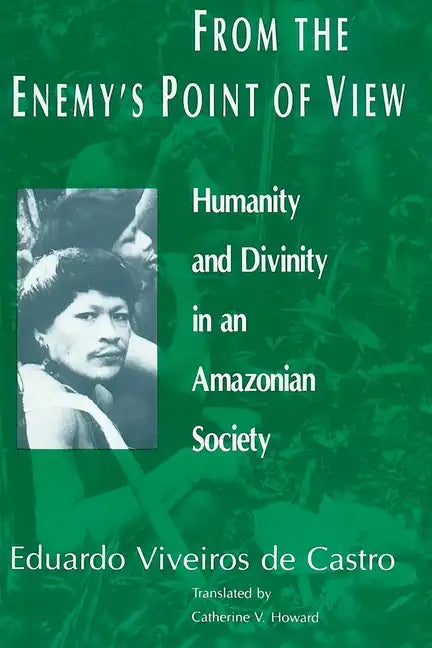 From the Enemy's Point of View: Humanity and Divinity in an Amazonian Society - Paperback