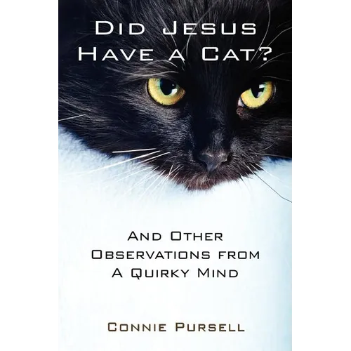 Did Jesus Have a Cat?: And Other Observations from a Quirky Mind - Paperback