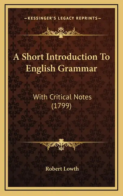 A Short Introduction to English Grammar: With Critical Notes (1799) - Hardcover