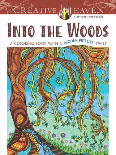 Creative Haven: Into the Woods: A Coloring Book with a Hidden Picture Twist - Paperback