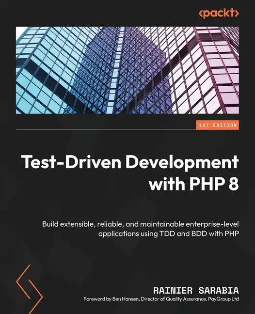 Test-Driven Development with PHP 8: Build extensible, reliable, and maintainable enterprise-level applications using TDD and BDD with PHP - Paperback