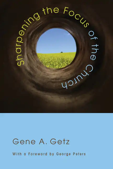Sharpening the Focus of the Church - Paperback