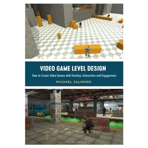 Video Game Level Design: How to Create Video Games with Emotion, Interaction, and Engagement - Paperback