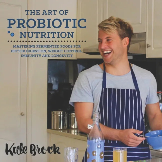 The Art Of Probiotic Nutrition - Paperback