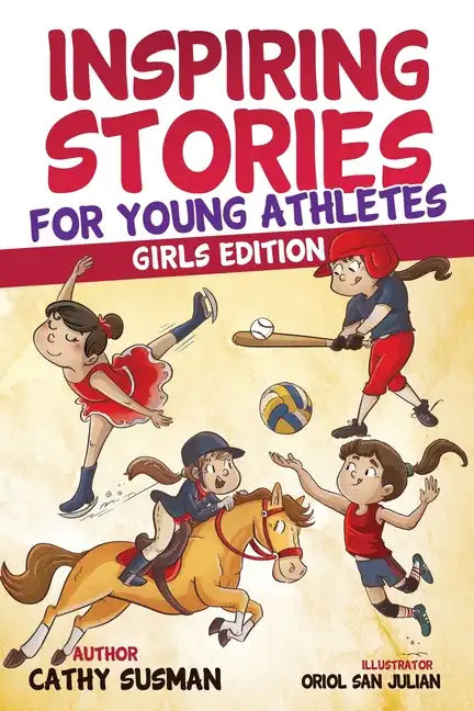 Inspiring Stories for Young Athletes: A Collection of Unbelievable Stories about Mental Toughness, Courage, Friendship, Self-Confidence (Motivational - Paperback