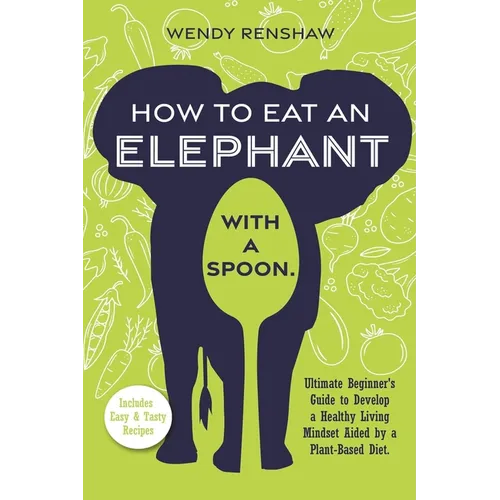 How To Eat An Elephant With A Spoon - Paperback