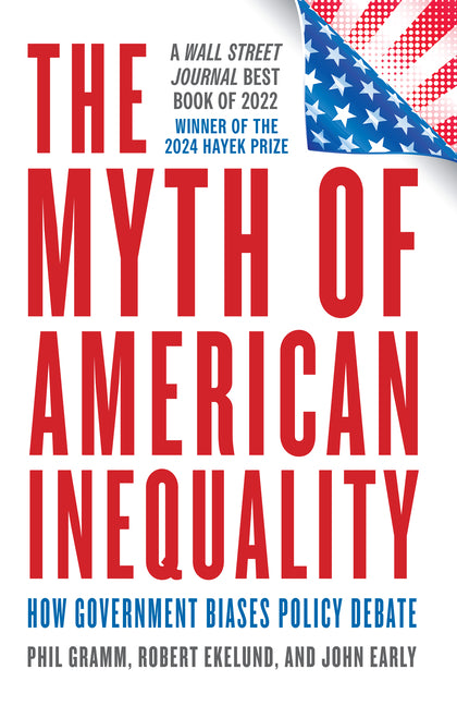 The Myth of American Inequality: How Government Biases Policy Debate (with a New Preface) - Paperback