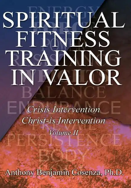 Spiritual Fitness Training In Valor: Crisis Intervention Christ-Is Intervention - Hardcover