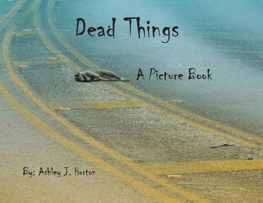 Dead Things A Picture Book - Paperback